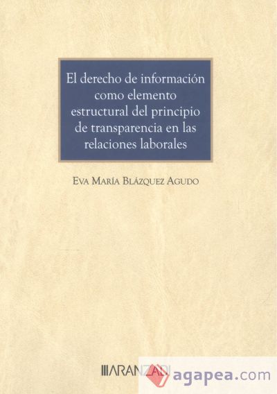 El deber de información como elemento estructural del principio de transparencia en las relaciones laborales