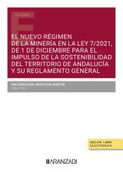 Portada de El nuevo r&eacute;gimen de la miner&iacute;a en la Ley 7/2021, de 1 de diciembre para el impulso de la sostenibilidad del territorio de Andaluc&iacute;a y su Reglamento general