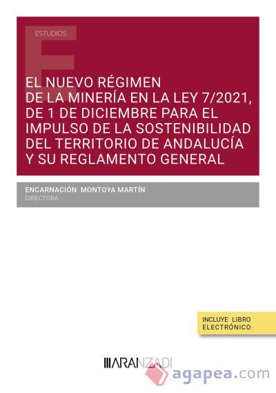 El nuevo r&eacute;gimen de la miner&iacute;a en la Ley 7/2021, de 1 de diciembre para el impulso de la sostenibilidad del territorio de Andaluc&iacute;a y su Reglamento general