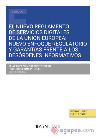 El nuevo reglamento de servicios digitales de la Unión Europea: Nuevo enfoque regulatorio y garantías frente a los desórdenes informativos Nuevo enfoque regulatorio y garantías frente a los desórdenes informativos