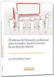 Portada de El sistema de formación profesional para el empleo: Hacia la creación de un derecho laboral