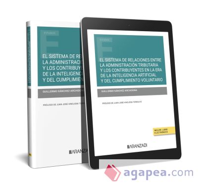 El sistema de relaciones entre la Administración tributaria y los contribuyentes en la era de la inteligencia artificial y del cumplimiento voluntario (Papel + e-book)