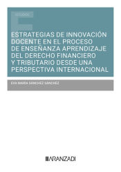 Portada de Estrategias de innovación docente en el proceso de enseñanza aprendizaje del Derecho financiero y tributario desde una perspectiva internacional