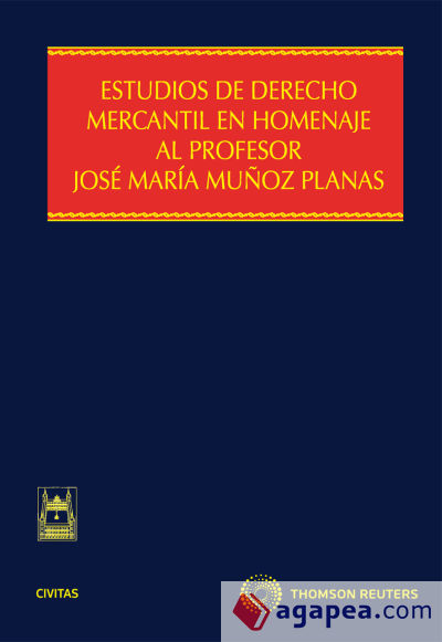 Estudios de Derecho Mercantil en homenaje al Profesor José María Muñoz Planas