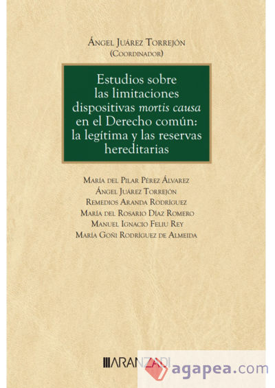 Estudios sobre las limitaciones dispositivas mortis causa en el Derecho común: la legítima y las reservas hereditarias