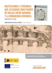 Portada de Instituciones y personas que actuaron como puente de enlace entre navarra y la m