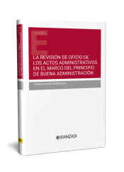 Portada de LA REVISIÓN DE OFICIO DE LOS ACTOS ADMINISTRATIVOS EN EL MARCO DEL PRINCIPIO DE BUENA ADMINISTRACIÓN (DÚO)