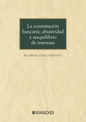 Portada de La contratación bancaria: abusividad y reequilibrio de intereses