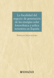 Portada de La fiscalidad del negocio de generación de las energías solar fotovoltaica y eólica terrestres en España