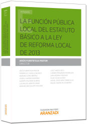 Portada de La función pública local del estatuto básico a la ley de reforma local de 2013