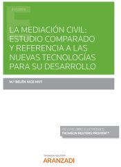 Portada de La mediación civil: Estudio comparado y referencia a las nuevas tecnologías para su desarrollo (Papel + e-book)