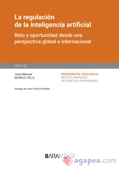 La regulación de la inteligencia artificial. [Monografía Núm. 52. Revista de derecho Patrimonial] La regulación de la inteligencia artificial. [Monografía Núm. 50. Revista de derecho Patrimonial]