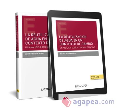 La reutilización de agua en un contexto de cambio. Un análisis jurídico-administrativo (Papel + e-book)