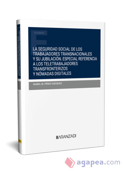 La seguridad social de los trabajadores transnacionales y su jubilación Especial referencia a los teletrabajadores transfronterizos y nómadas digitales