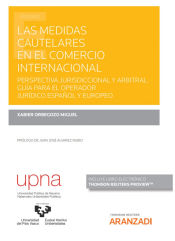 Portada de Las medidas cautelares en el comercio internacional (Papel + e-book): Perspectiva jurisdiccional y arbitral. Guía para el operador jurídico español y europeo