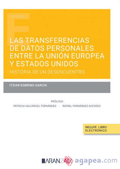 Las transferencias de datos personales entre la Unión Europea y Estados Unidos: historia de un desencuentro (Papel + e-book)