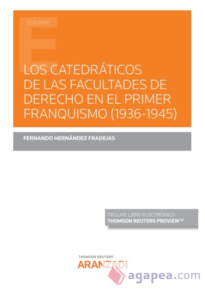 Los catedráticos de las Facultades de Derecho en el primer franquismo (1936-1945) (Papel + e-book)