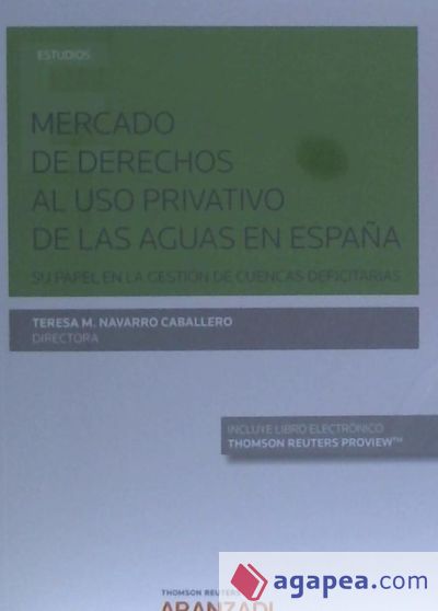 Mercado de Derechos al uso privativo de las Aguas en España (Papel + e-book) . Su papel en la gestión de cuencas deficitarias