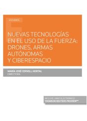 Portada de Nuevas tecnologías en el uso de la fuerza: drones, armas autónomas y ciberespacio (Papel + e-book)