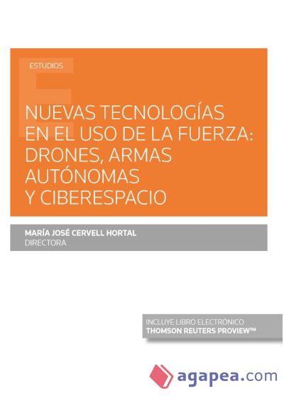 Nuevas tecnologías en el uso de la fuerza: drones, armas autónomas y ciberespacio (Papel + e-book)