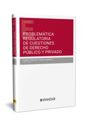 Portada de PROBLEMÁTICA REGULATORIA DE CUESTIONES DE DERECHO PÚBLICO Y PRIVADO