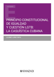 Portada de Principio constitucional de igualdad y cuestión LGTB: la casuística cubana