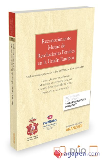 Reconocimiento mutuo de resoluciones penales en la Unión Europea (Papel + e-book): Análisis teórico-práctico de la Ley 23/2014, de 20 de noviembre