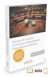 Portada de Recurso de casación contencioso-administrativo. Cómo lograr su admisión (Formato dúo)