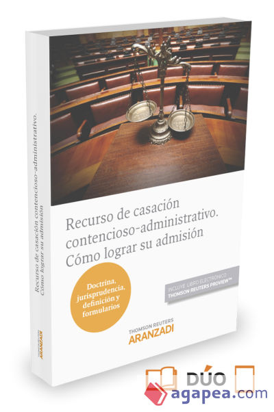 Recurso de casación contencioso-administrativo. Cómo lograr su admisión (Formato dúo)