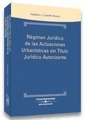 Portada de R&eacute;gimen Jur&iacute;dico de las Actuaciones Urban&iacute;sticas sin T&iacute;tulo Jur&iacute;dico Autorizante