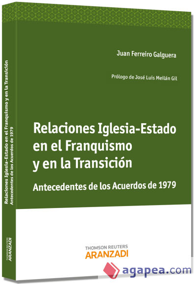 Relaciones iglesia-estado en el franquismo y en la transición. Antecedentes de los acuerdos de 1979