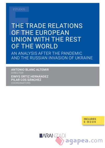 The Trade Relations of the European Union with the rest of the World (Papel + e-book): An Analysis after the Pandemic and the Russian Invasion of Ukraine