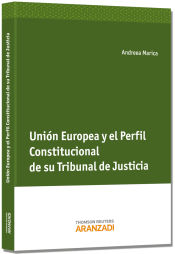 Portada de Unión Europea y el perfil constitucional de su Tribunal de Justicia