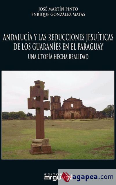 Andalucia y las reducciones jesuiticas de los guaranies en Paraguay