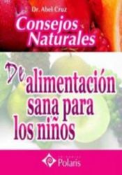 Portada de CONSEJOS NATURALES DE ALIMENTACION SANA PARA LOS NIÑOS. POLARIS