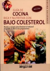 GUIA DE COCINA RICA Y NUTRITIVA CON BAJO COLESTEROL - VALERIA CYNTHIA  AGUIRRE; MARIA DE LOS ANGELES GUARIÑO - 9788496912151