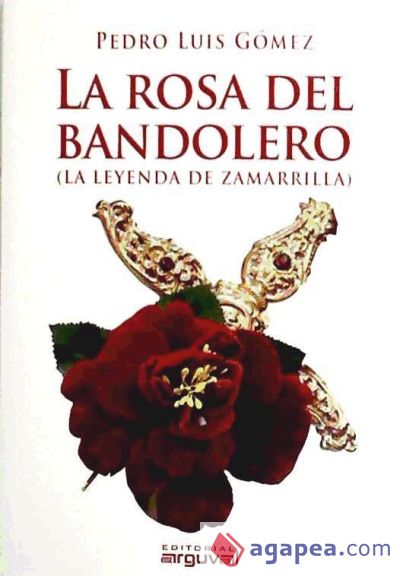 La rosa del bandolero. (La leyenda de Zamarilla)