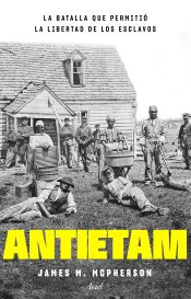 Portada de Antietam, la batalla que permitió la libertad de los esclavos