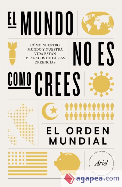 El mundo no es como crees: Cómo nuestro mundo y nuestra vida están plagados de falsas creencias