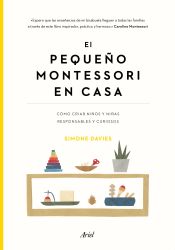 Portada de El pequeño Montessori en casa: Cómo criar niños y niñas responsables y curiosos