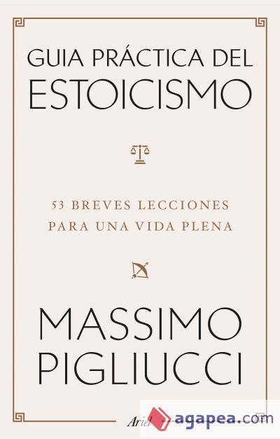 Guía práctica del estoicismo: 53 breves lecciones para vivir serenos Guía práctica del estoicismo: 53 breves lecciones para vivir serenos