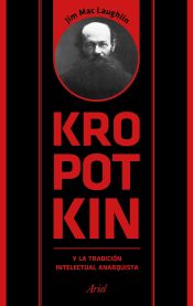 Portada de Kropotkin y la tradición intelectual anarquista