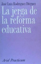 Portada de LA JERGA DE LA REFORMA EDUCATIVA