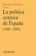 Portada de La política exterior de España (1800-2003). Historia, condicionantes y escenario