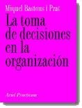 Portada de La toma de decisiones en la organización