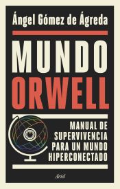 Portada de Mundo Orwell: Manual de supervivencia para un mundo hiperconectado