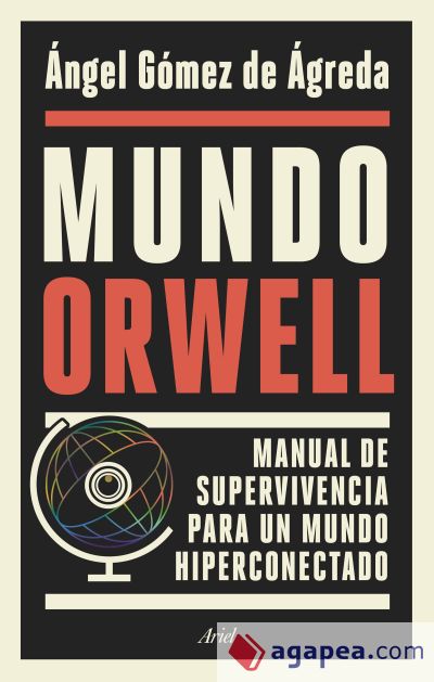 Mundo Orwell: Manual de supervivencia para un mundo hiperconectado