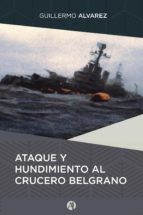 Portada de Ataque y hundimiento al crucero Belgrano (Ebook)