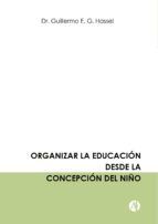 Portada de Organizar la educación desde la concepción del niño (Ebook)