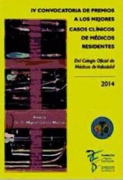 Portada de IV Convocatoria de Premios a los mejores casos clínicos de médicos residentes del Colegio Oficial de Médicos de Valladolid 2014